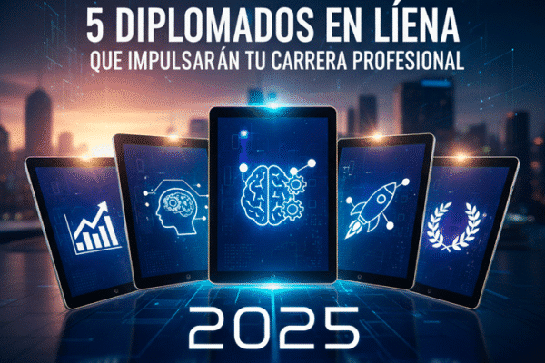 Diplomados en línea que impulsarán tu carrera